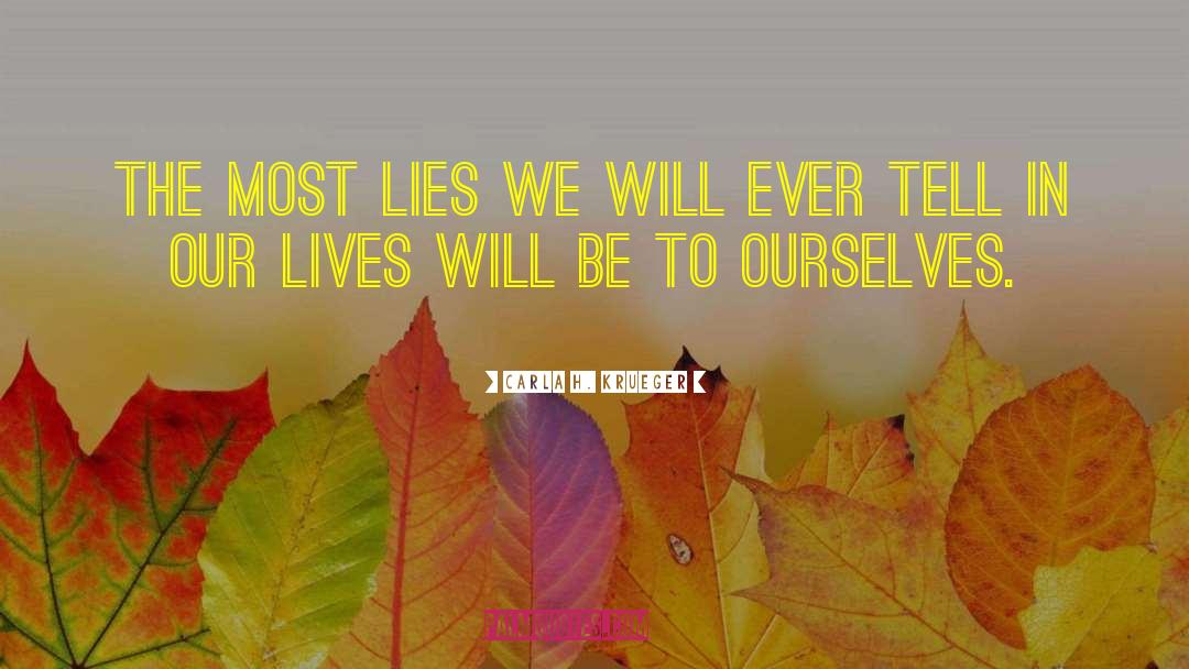 Carla H. Krueger Quotes: The most lies we will