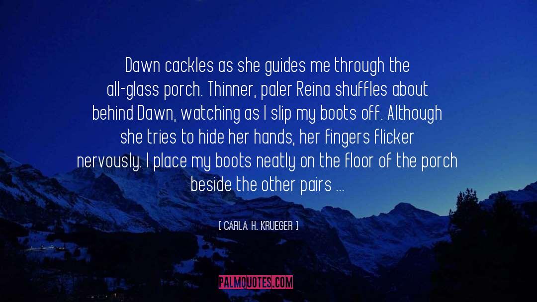 Carla H. Krueger Quotes: Dawn cackles as she guides