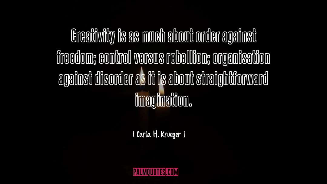 Carla H. Krueger Quotes: Creativity is as much about