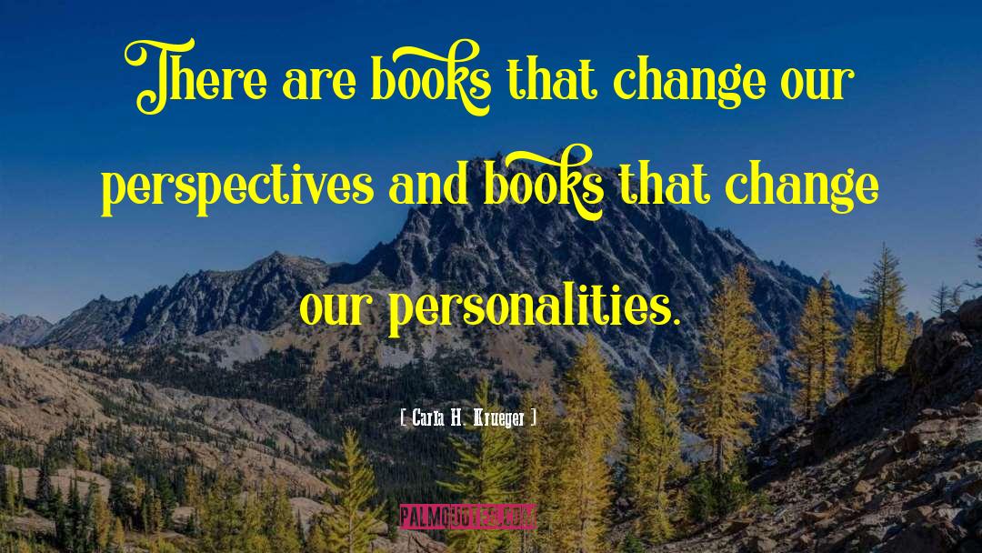 Carla H. Krueger Quotes: There are books that change