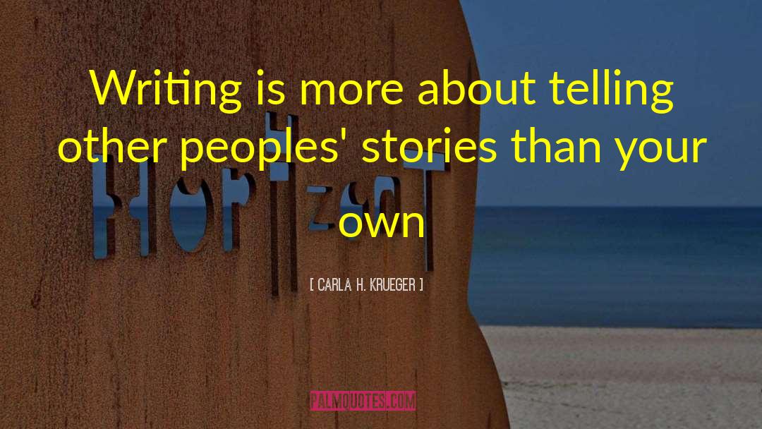 Carla H. Krueger Quotes: Writing is more about telling