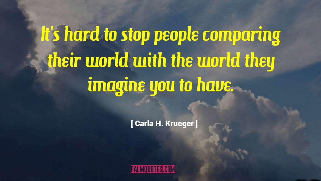 Carla H. Krueger Quotes: It's hard to stop people