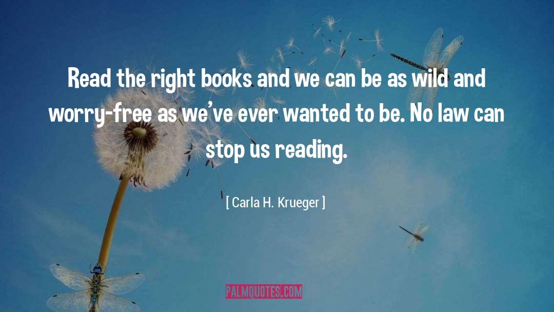 Carla H. Krueger Quotes: Read the right books and