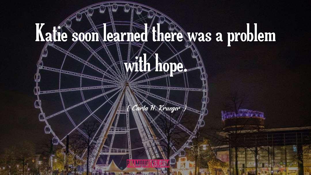 Carla H. Krueger Quotes: Katie soon learned there was