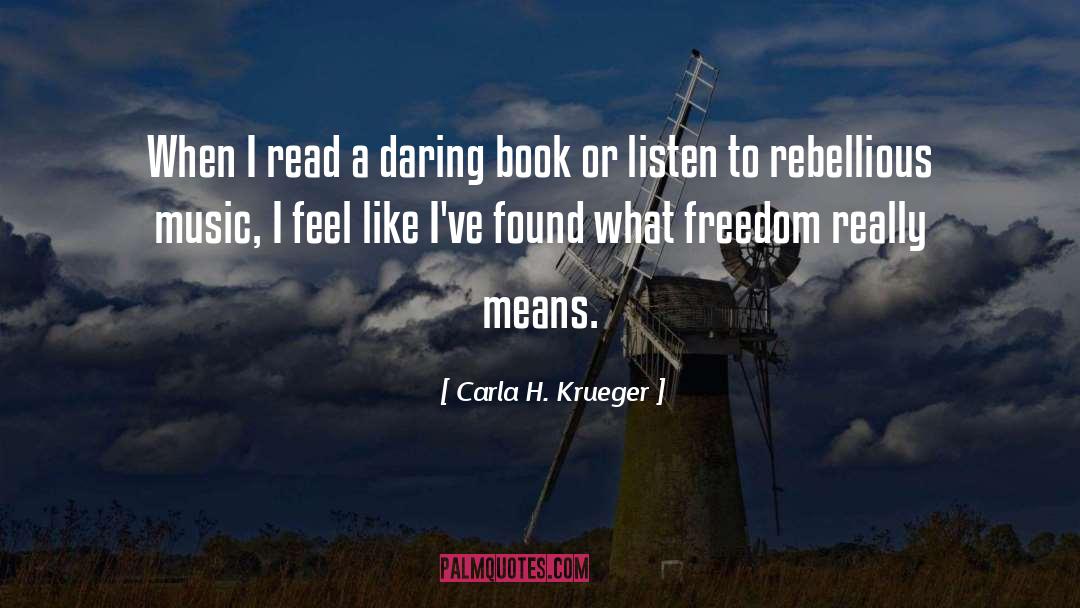 Carla H. Krueger Quotes: When I read a daring