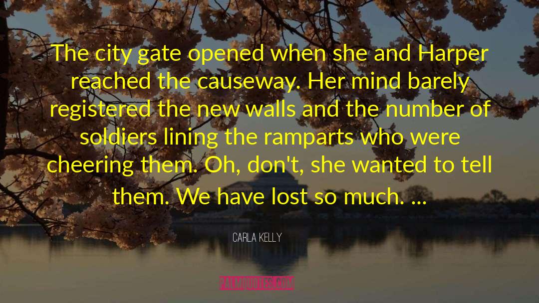 Carla Kelly Quotes: The city gate opened when