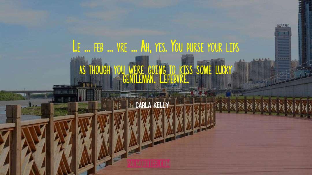 Carla Kelly Quotes: Le ... feb ... vre