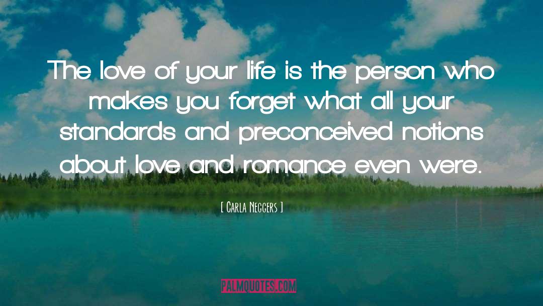 Carla Neggers Quotes: The love of your life