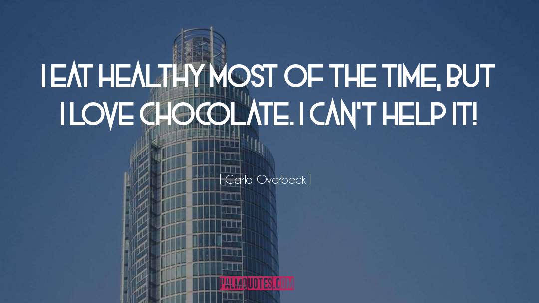 Carla Overbeck Quotes: I eat healthy most of