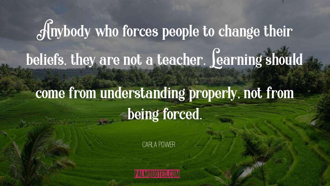 Carla Power Quotes: Anybody who forces people to