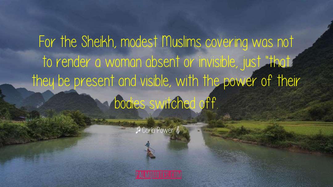 Carla Power Quotes: For the Sheikh, modest Muslims