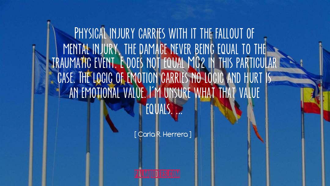 Carla R. Herrera Quotes: Physical injury carries with it