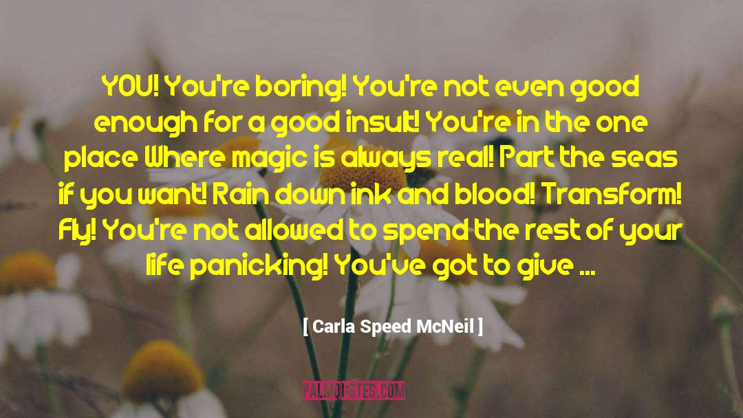 Carla Speed McNeil Quotes: YOU! You're boring! You're not