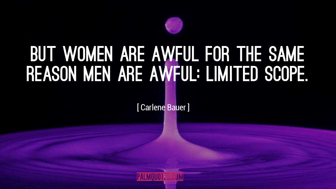 Carlene Bauer Quotes: But women are awful for