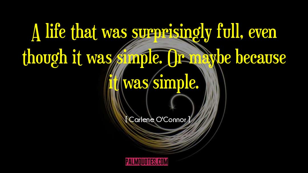 Carlene O'Connor Quotes: A life that was surprisingly