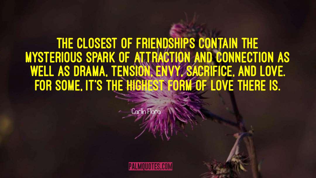 Carlin Flora Quotes: The closest of friendships contain