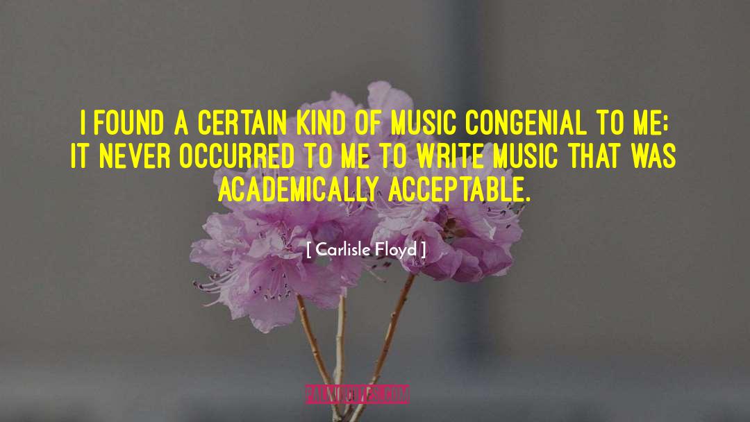 Carlisle Floyd Quotes: I found a certain kind