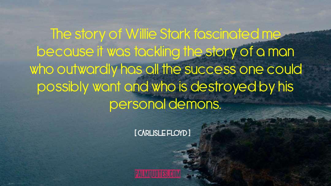 Carlisle Floyd Quotes: The story of Willie Stark