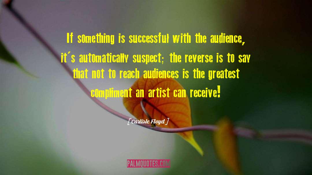 Carlisle Floyd Quotes: If something is successful with