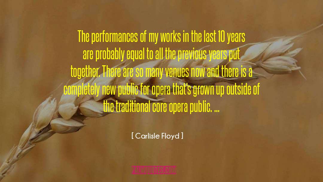 Carlisle Floyd Quotes: The performances of my works