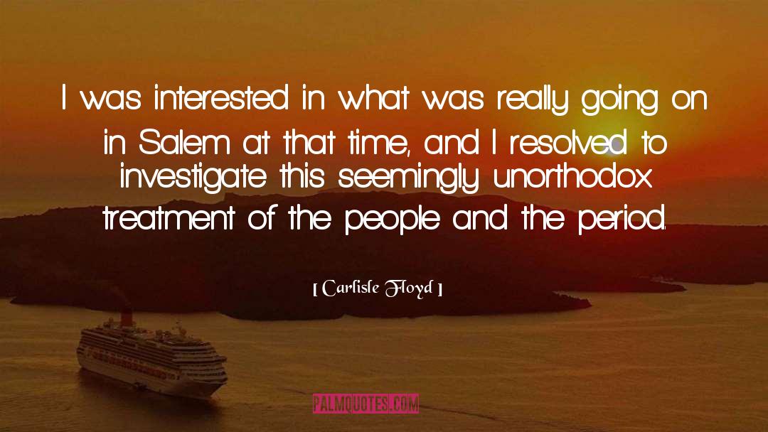 Carlisle Floyd Quotes: I was interested in what