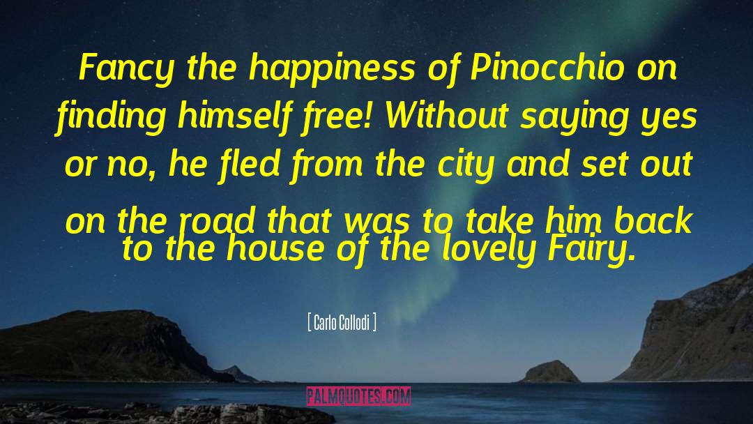 Carlo Collodi Quotes: Fancy the happiness of Pinocchio