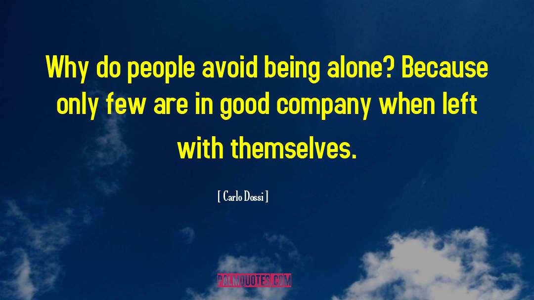 Carlo Dossi Quotes: Why do people avoid being