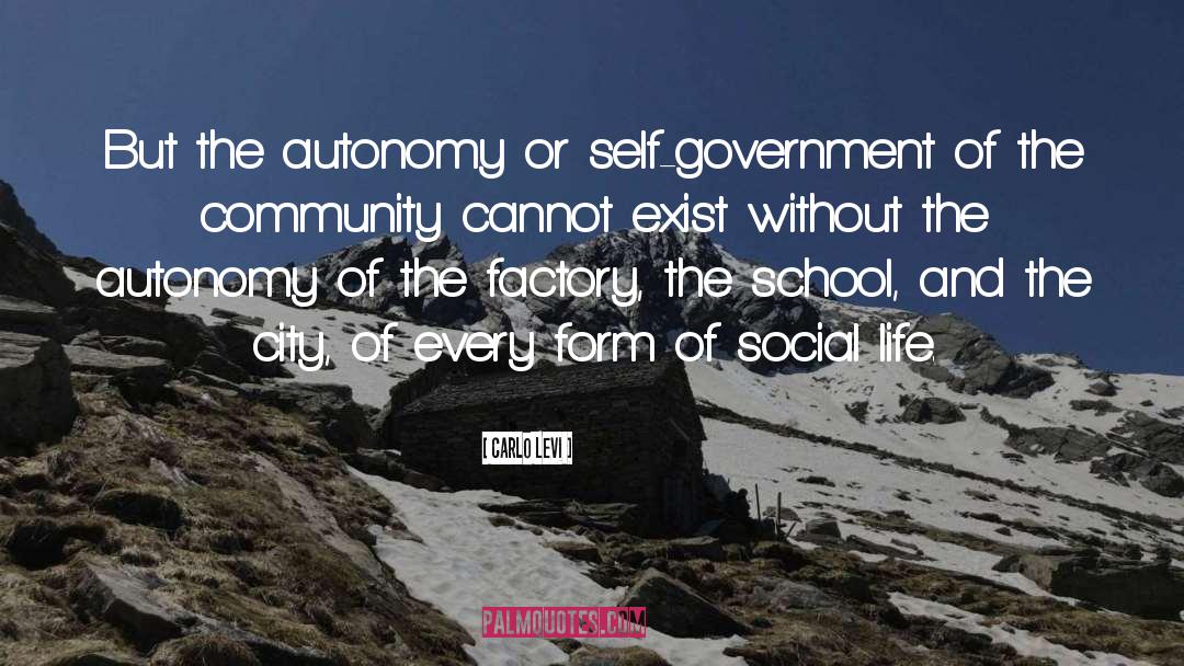 Carlo Levi Quotes: But the autonomy or self-government