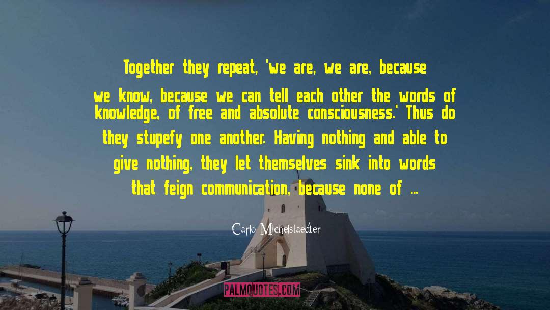 Carlo Michelstaedter Quotes: Together they repeat, 'we are,