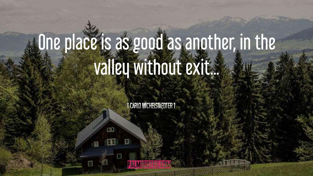 Carlo Michelstaedter Quotes: One place is as good