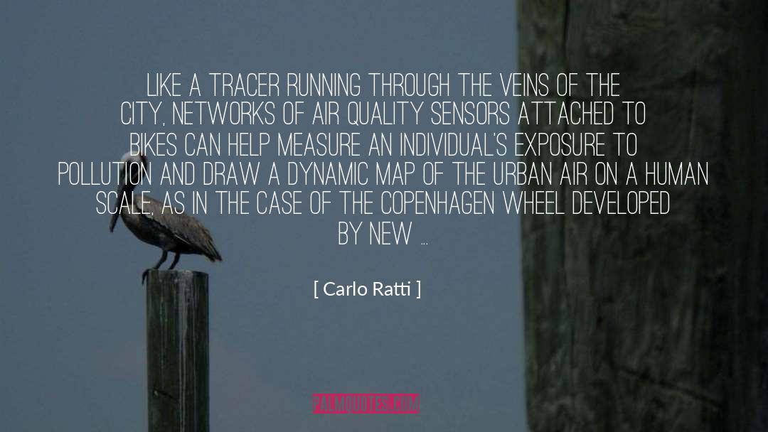 Carlo Ratti Quotes: Like a tracer running through