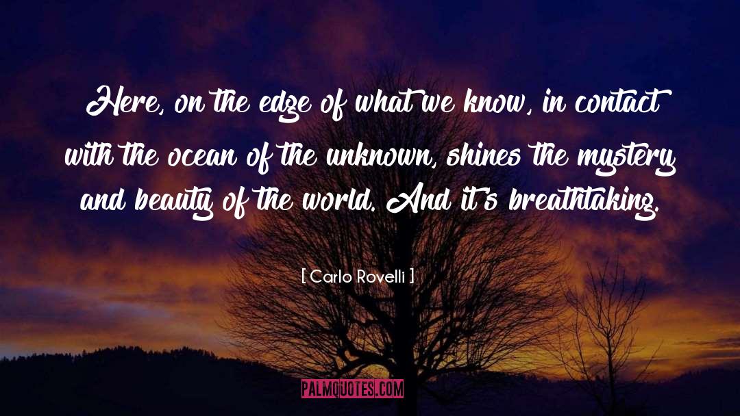 Carlo Rovelli Quotes: Here, on the edge of