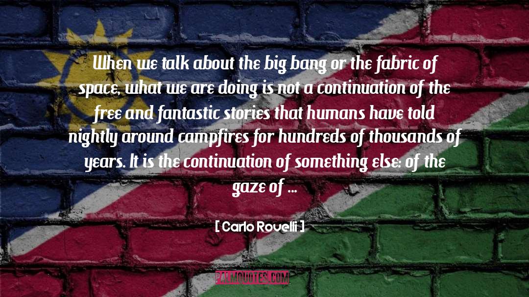 Carlo Rovelli Quotes: When we talk about the