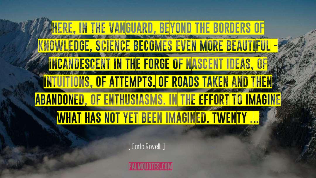 Carlo Rovelli Quotes: Here, in the vanguard, beyond