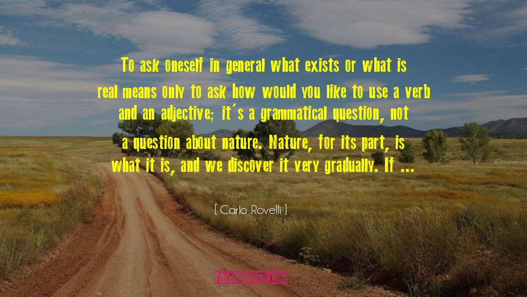 Carlo Rovelli Quotes: To ask oneself in general