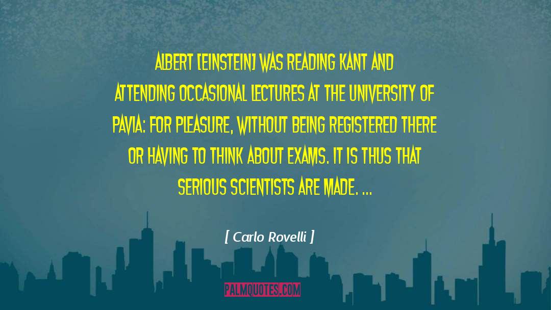 Carlo Rovelli Quotes: Albert [Einstein] was reading Kant