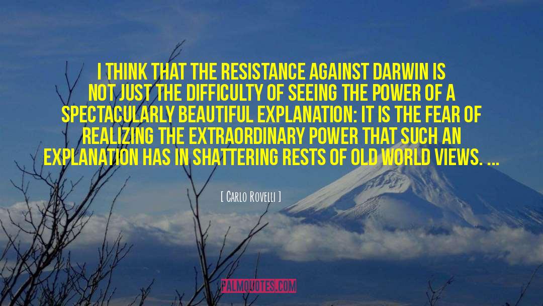 Carlo Rovelli Quotes: I think that the resistance