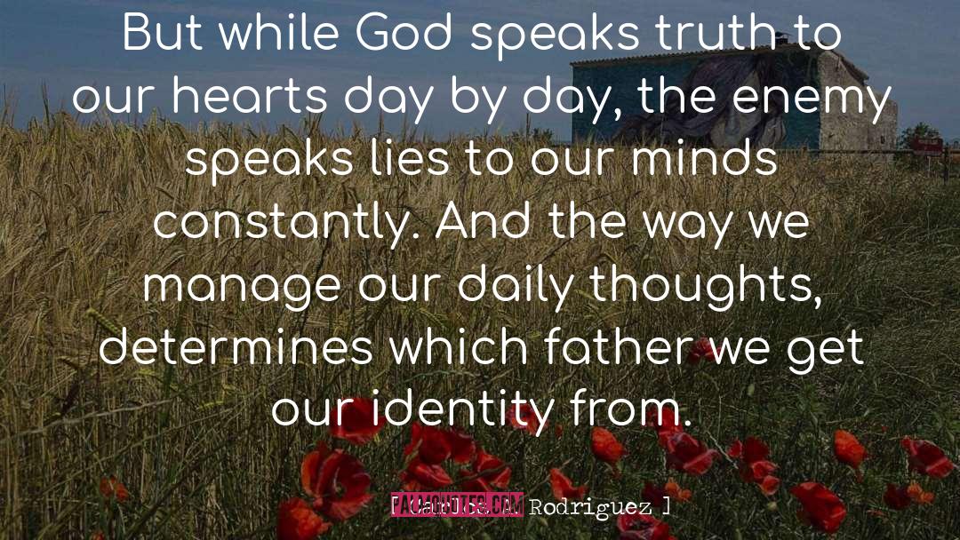 Carlos A. Rodriguez Quotes: But while God speaks truth