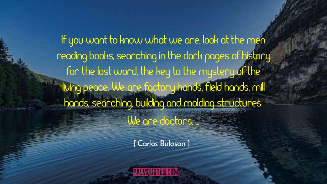 Carlos Bulosan Quotes: If you want to know
