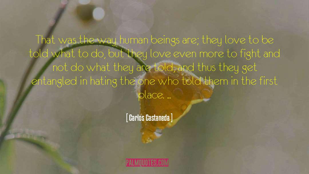 Carlos Castaneda Quotes: That was the way human