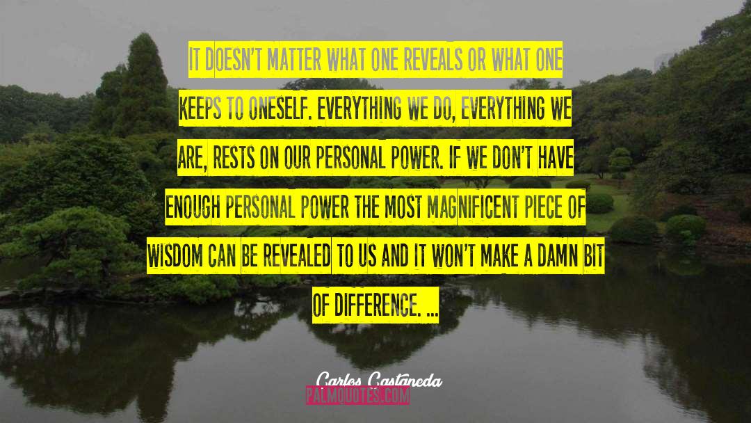 Carlos Castaneda Quotes: It doesn't matter what one