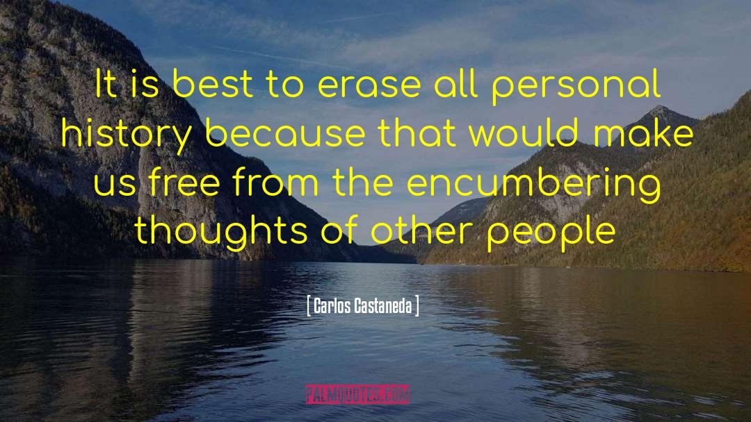 Carlos Castaneda Quotes: It is best to erase