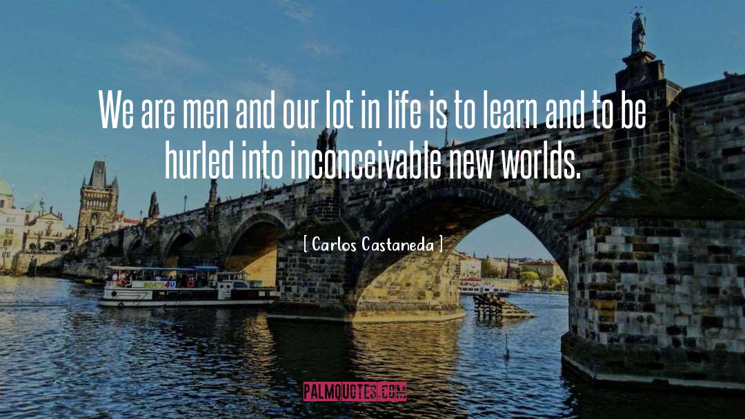 Carlos Castaneda Quotes: We are men and our