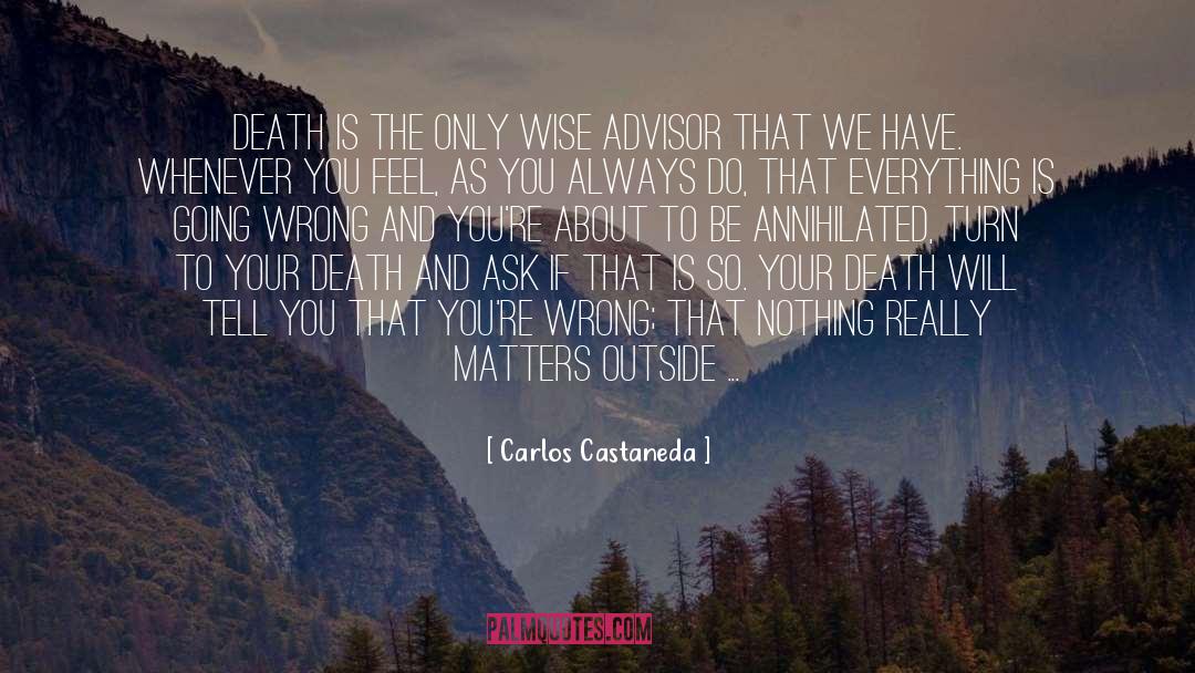 Carlos Castaneda Quotes: Death is the only wise