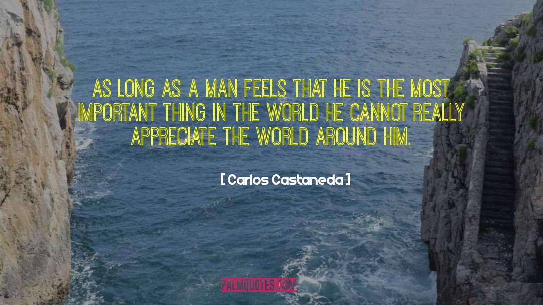 Carlos Castaneda Quotes: As long as a man