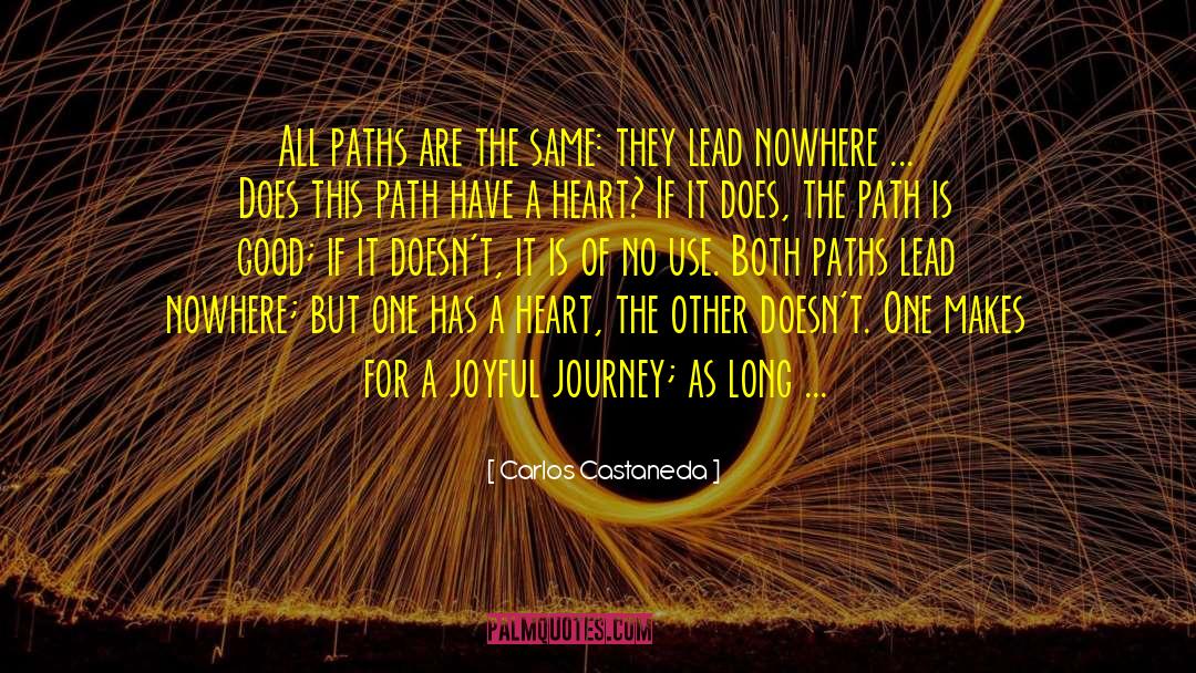 Carlos Castaneda Quotes: All paths are the same: