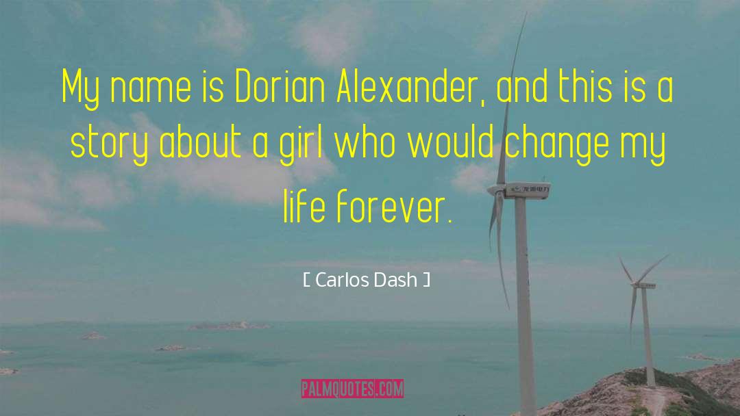 Carlos Dash Quotes: My name is Dorian Alexander,