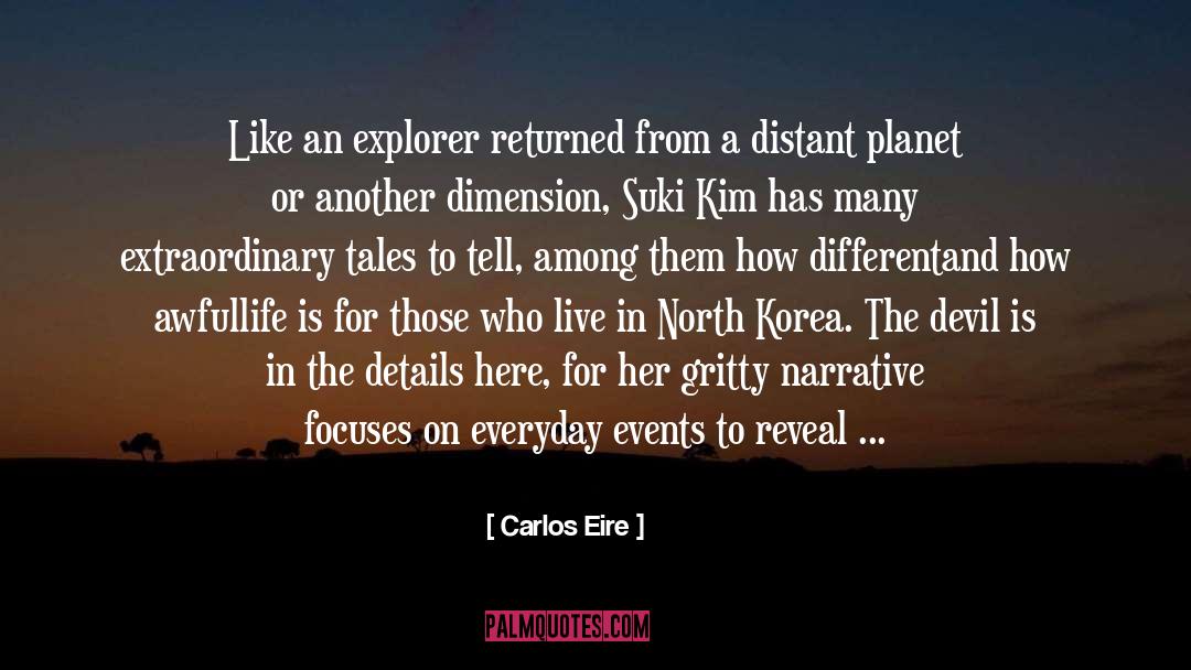Carlos Eire Quotes: Like an explorer returned from