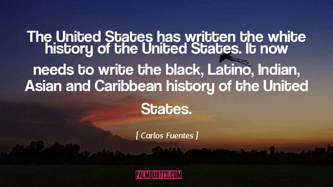 Carlos Fuentes Quotes: The United States has written