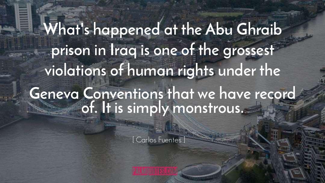 Carlos Fuentes Quotes: What's happened at the Abu